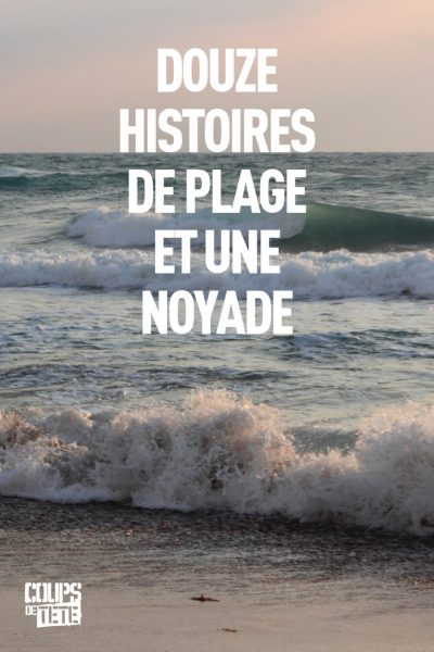 alt="douze-histoires-de-plage-et-une-noyade"